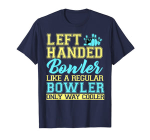 Bowling Left Handed T-shirt Bowler Funny Team Gift Leftie