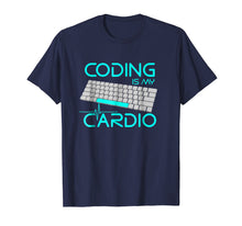Load image into Gallery viewer, Coding Is My Cardio T Shirt - Funny Software Engineer Gift
