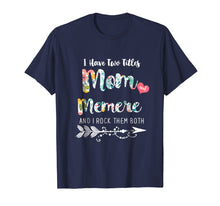 Load image into Gallery viewer, I Have Two Tittles MOM and MEMERE T Shirts
