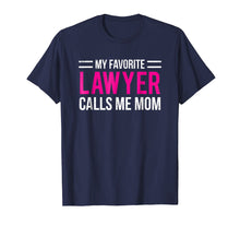 Load image into Gallery viewer, My Favorite Lawyer Calls Me Mom T-shirt Cute Mother Tee Gift

