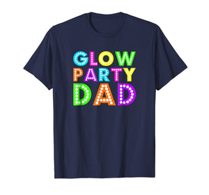 Glow Party Dad -Neon Party T Shirt