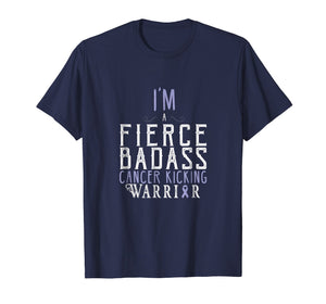 I Am a Fierce Badass Cancer Kicking Warrior Tee Shirt