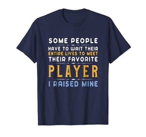 Favorite Player Dad Mom T-Shirt I Raised Mine Gift Tee