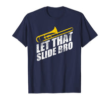 Load image into Gallery viewer, Let That Slide Bro Shirt - Funny Trombone Player Gift
