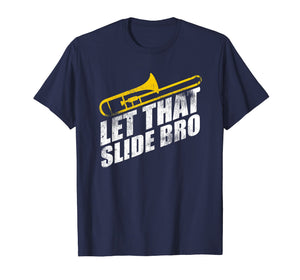 Let That Slide Bro Shirt - Funny Trombone Player Gift
