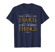 Load image into Gallery viewer, I Bake and I Know Things Shirt, Funny Baking Baker Gift Shir
