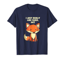 Load image into Gallery viewer, Funny Fox T-Shirt I Just Really Like Foxes Ok
