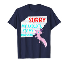 Load image into Gallery viewer, Sorry My Axolotl Ate My Homework Excuses School T-Shirt
