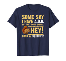 Load image into Gallery viewer, Hey! Squirrel! Funny Hyper ADD/ADHD T-shirt
