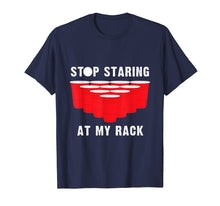 Load image into Gallery viewer, Funny Beer Pong T-Shirt | Stop Staring At My Rack
