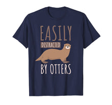 Load image into Gallery viewer, Easily Distracted By Otters T-shirt. Otters Lover Cute Gifts
