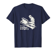 Load image into Gallery viewer, It's Not Rocket Surgery T-Shirt Doctor Of Medicine Surgeon
