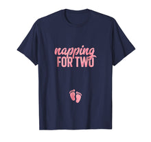 Load image into Gallery viewer, Funny Pregnancy Shirt for Women Napping Two Gift Pregnant
