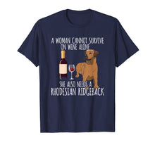 Load image into Gallery viewer, Rhodesian Ridgeback Woman Can't Survive Wine Alone T Shirt
