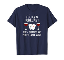 Load image into Gallery viewer, Poker T-Shirt Gift - Funny Today's Forecast and Wine
