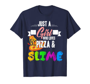Just A Girl Who Loves Pizza And Slime Funny Gift T Shirt