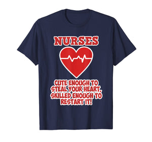 Funny Nurse Cute enough to steal your Heart Shirt Woman Girl