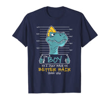 Load image into Gallery viewer, I&#39;m a boy i just have better hair than you Funny t-shirt
