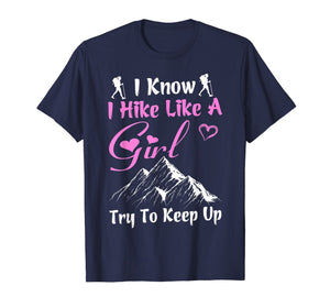 Funny Hiking Tshirt I Hike Like a Girl Try to Keep Up Gift