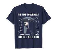 Load image into Gallery viewer, Be Kind To Animals Or I'll Kill You Dog Lover Vegan T Shirt
