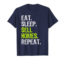 Load image into Gallery viewer, Eat Sleep Sell Homes Repeat Real Estate Gift T-Shirt
