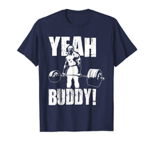 Load image into Gallery viewer, YEAH BUDDY T SHIRT
