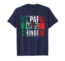 Load image into Gallery viewer, El Papa Mas Chingon - Funny best Mexican Dad T-Shirt
