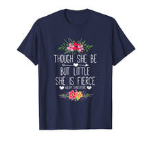 Load image into Gallery viewer, And Though She Be But Little She is Fierce T-Shirt
