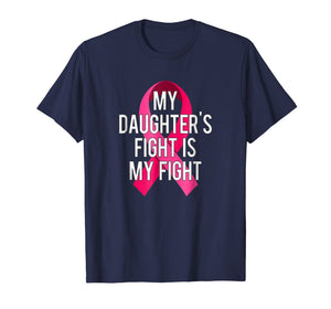 My Daughter's Fight Is My Fight Breast Cancer Support Shirt