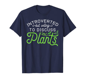 Introverted but Willing to Discuss Plants T-Shirt