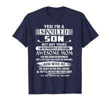 Load image into Gallery viewer, Yes I&#39;m a spoiled Son of a November Mom T-shirt
