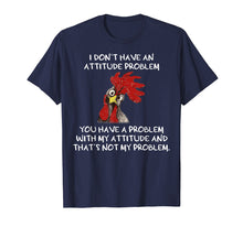 Load image into Gallery viewer, I don't have an attitude problem funny chicken Tshirt
