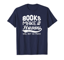 Load image into Gallery viewer, Books Make Me Happy - You, Not So Much Tshirt - Books Lover
