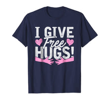Load image into Gallery viewer, I Give Free Hugs! Giving Away Free Love Hugs T-Shirt Gift
