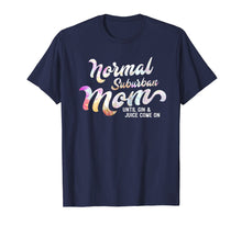 Load image into Gallery viewer, Normal Suburban Mom Until Gin And Juice Come On T Shirt
