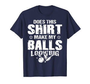 Funny Bowling Ball Shirt - Gag Gift Bowling Shirt for Men