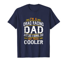 Load image into Gallery viewer, Drag Racing Dad, I'm a Dad Shirt. Vintage t shirts F514
