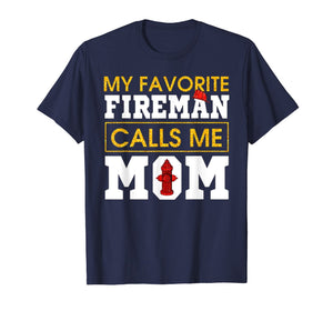 Firefighter Mom - My favorite Fireman calls me mom t-shirt