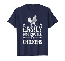 Load image into Gallery viewer, Easily Distracted By Chickens T Shirt Funny chicken Lover
