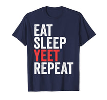 Load image into Gallery viewer, Eat Sleep Yeet Repeat T-Shirt Popular Dance Funny Quote

