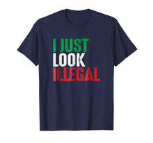 Load image into Gallery viewer, I Just Look Illegal Mexican American Rights Support T-Shirt
