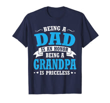 Load image into Gallery viewer, Being A Dad Is An Honor Being A Grandpa Is Priceless Shirt
