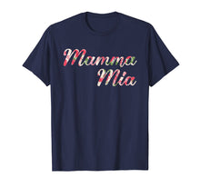 Load image into Gallery viewer, Flower Mamma Mia T-Shirt
