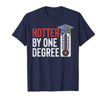 Load image into Gallery viewer, Hotter By One Degree Funny Phd MBA College Graduation Gift T-Shirt
