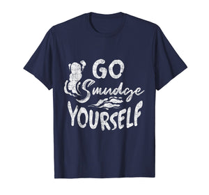 Go Smudge Yourself | Smudging Sage Burning Herb Shirt