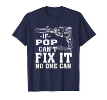 Load image into Gallery viewer, If Pop Can't Fix It No One Can Shirt
