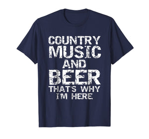 Country Music and Beer That's Why I'm Here Shirt for Men