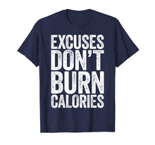 Load image into Gallery viewer, Excuses Don&#39;t Burn Calories T-Shirt Gym Workout Gift Shirt
