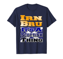 Load image into Gallery viewer, Irn Bru It's A Scottish Thing Tshirt for folks from Scotland

