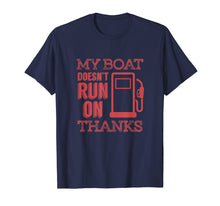 Load image into Gallery viewer, Funny Boating T Shirt - My Boat Doesnt Run on Thanks
